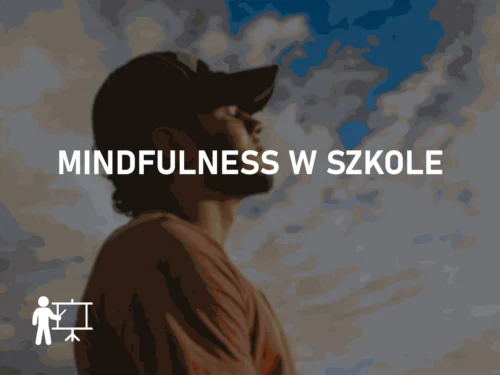 Mindfulness w szkole Mindfulness w szkole